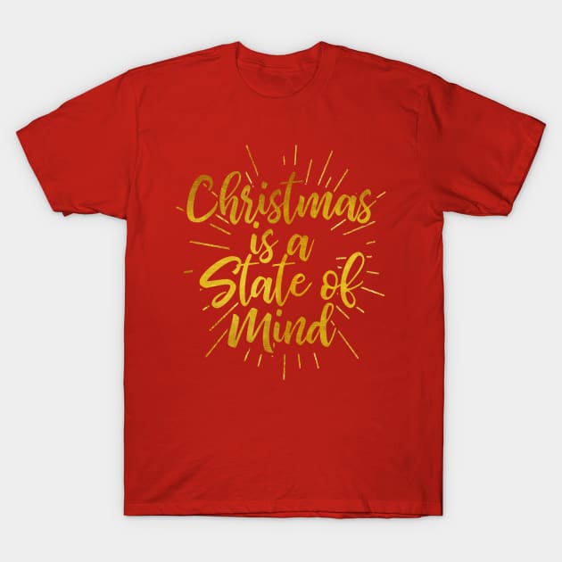 Christmas Is A State of Mind - Merry Christmas - Winter Holiday Quote T-Shirt by DeadMonkeyShop